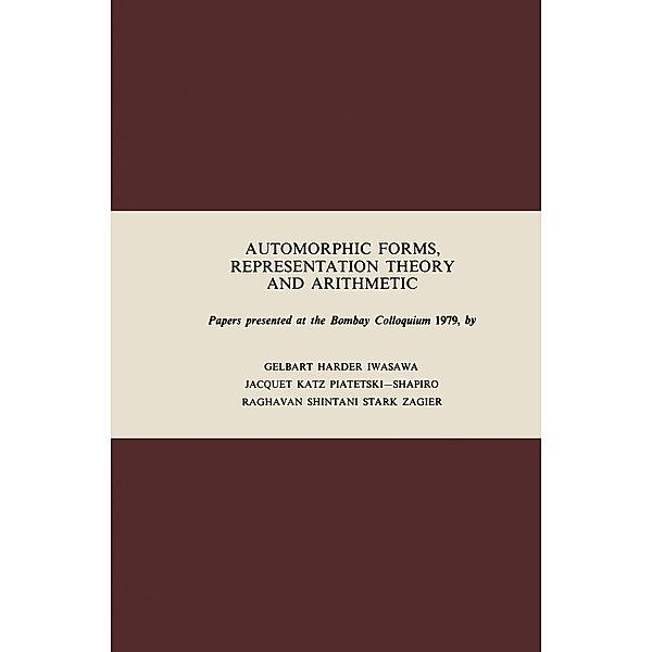 Automorphic Forms, Representation Theory and Arithmetic / Tata Institute Studies in Mathematics, S. Gelbart, D. Zagier, G. Harder, K. Iwasawa, H. Jaquet, N. M. Katz, I. Piatetski-Shapiro, S. Raghavan, T. Shintani, H. M. Stark