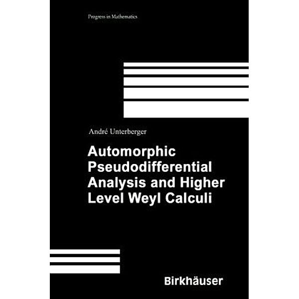 Automorphic Pseudodifferential Analysis and Higher Level Weyl Calculi, André Unterberger