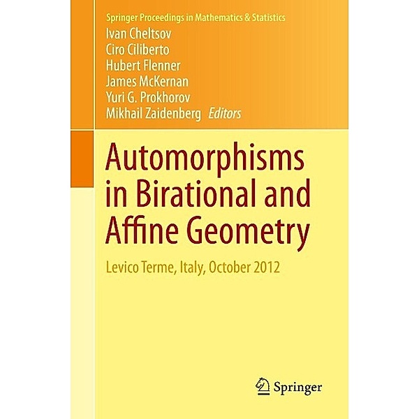Automorphisms in Birational and Affine Geometry / Springer Proceedings in Mathematics & Statistics Bd.79