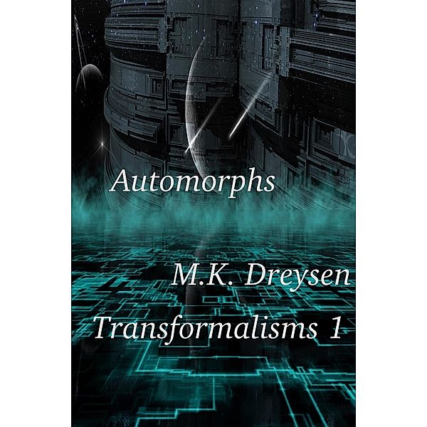 Automorphs (Transformalisms, #1), M. K. Dreysen