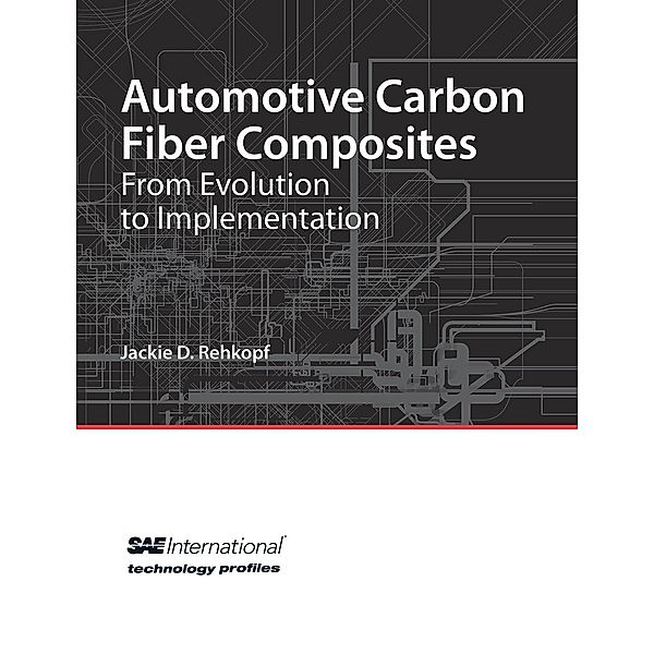 Automotive Carbon Fiber Composites / SAE International, Jackie D Rehkopf