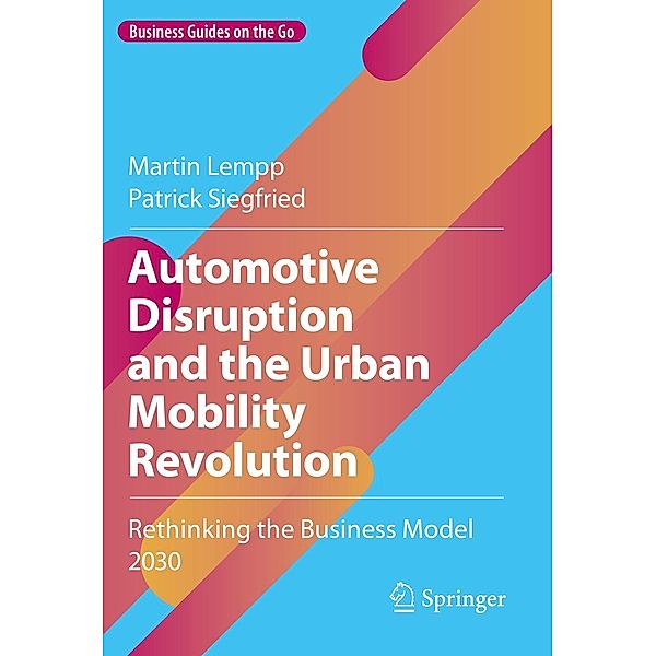 Automotive Disruption and the Urban Mobility Revolution / Business Guides on the Go, Martin Lempp, Patrick Siegfried