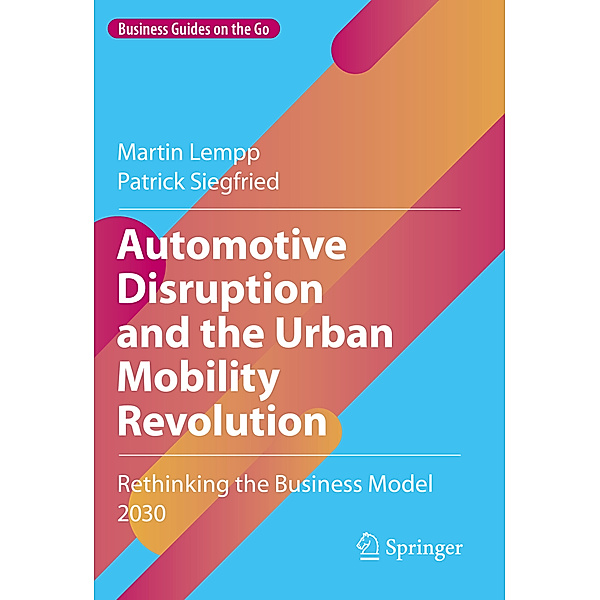 Automotive Disruption and the Urban Mobility Revolution, Martin Lempp, Patrick Siegfried