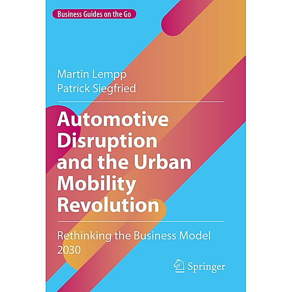 Automotive Disruption and the Urban Mobility Revolution, Martin Lempp, Patrick Siegfried