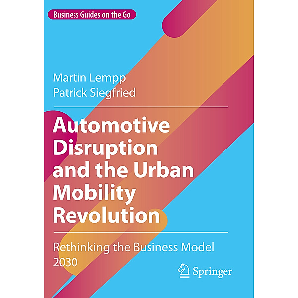 Automotive Disruption and the Urban Mobility Revolution, Martin Lempp, Patrick Siegfried