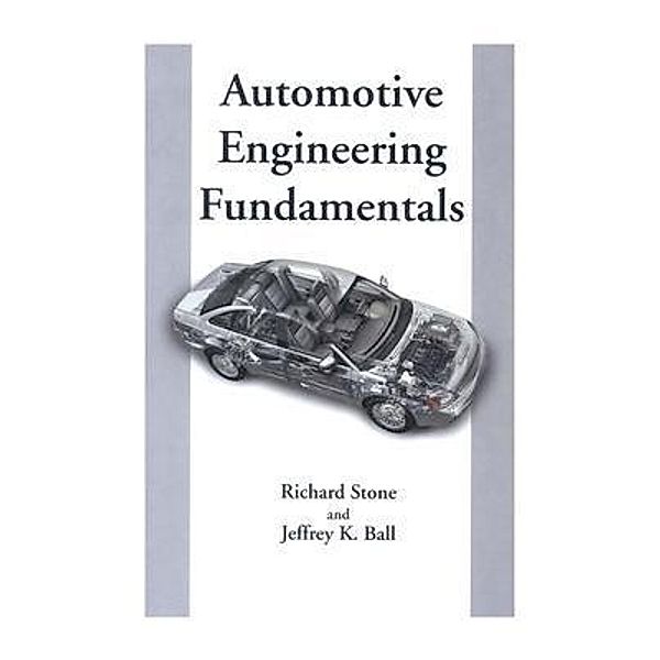 Automotive Engineering Fundamentals, Jeffrey K. Ball, Richard Stone