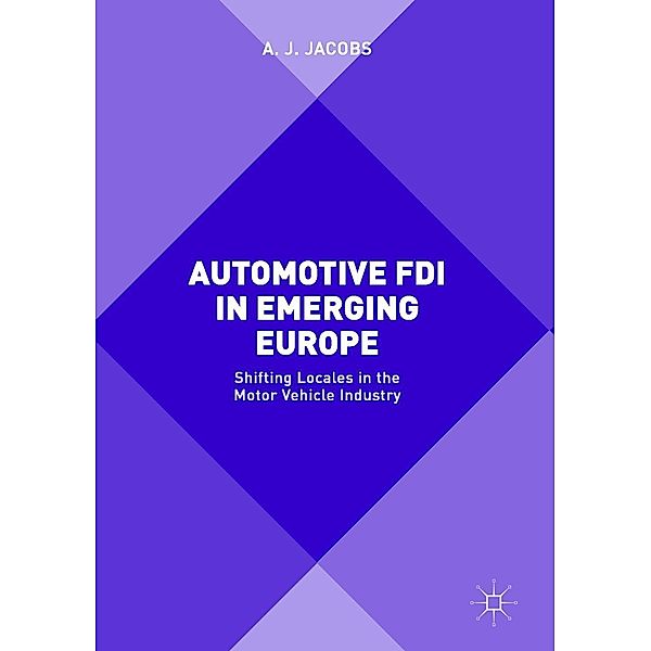 Automotive FDI in Emerging Europe, A. J. Jacobs