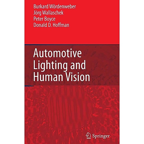 Automotive Lighting and Human Vision, Burkard Wördenweber, Jörg Wallaschek, Peter Boyce, Donald D. Hoffman
