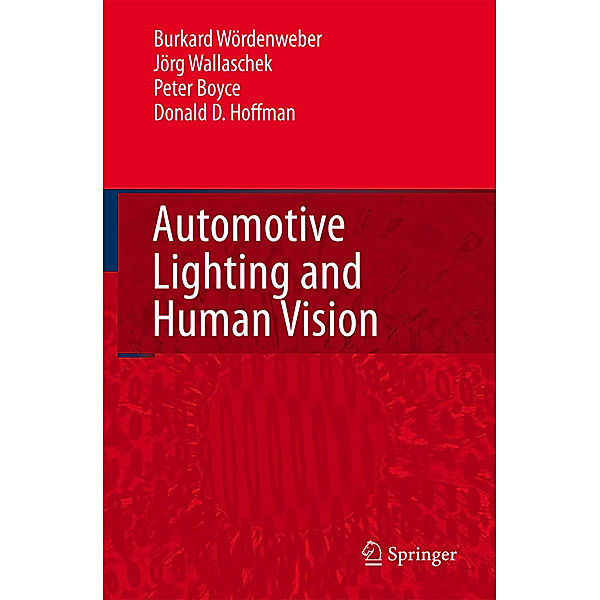 Automotive Lighting and Human Vision, Burkard Wördenweber, Jörg Wallaschek, Peter Boyce, Donald D. Hoffman