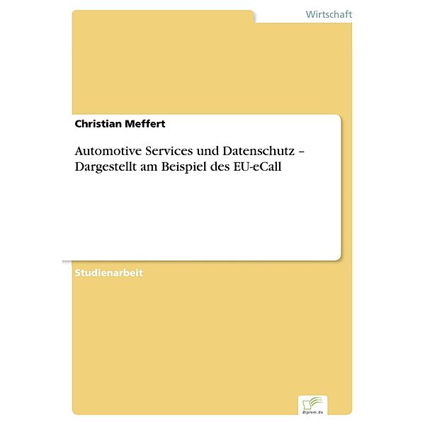 Automotive Services und Datenschutz -  Dargestellt am Beispiel des EU-eCall, Christian Meffert