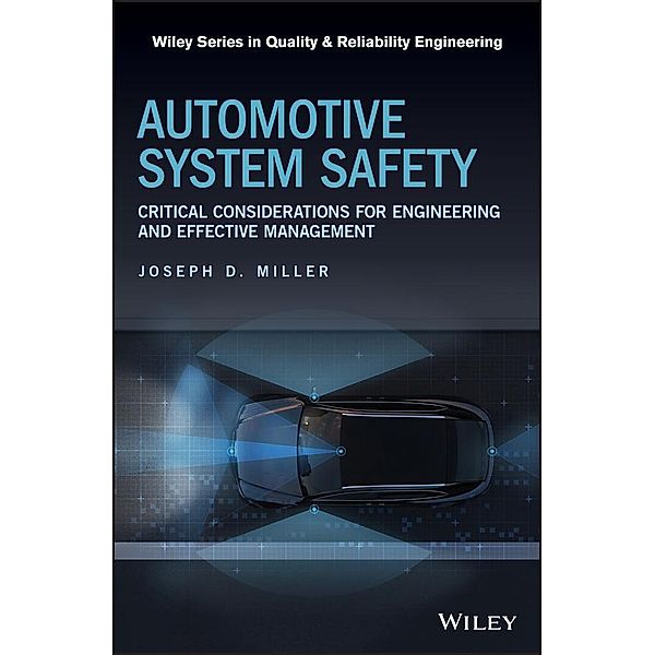 Automotive System Safety / Wiley Series in Quality and Reliability Engineering, Joseph D. Miller