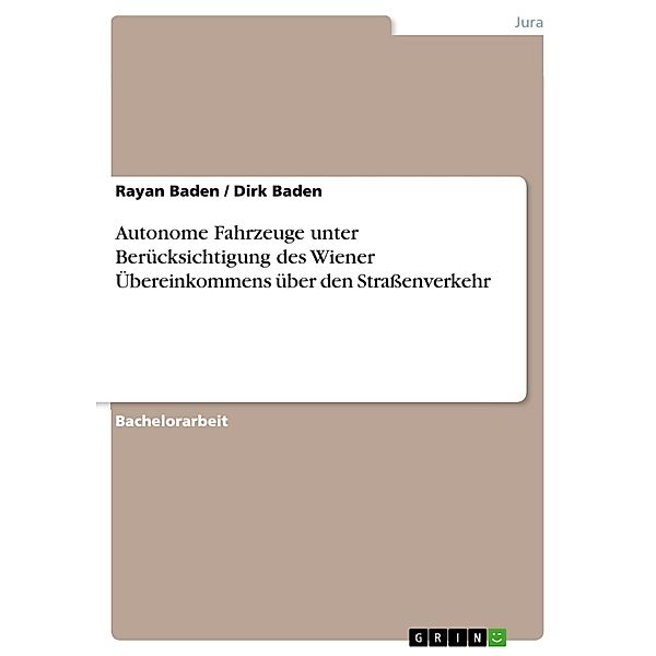 Autonome Fahrzeuge unter Berücksichtigung des Wiener Übereinkommens über den Straßenverkehr, Rayan Baden, Dirk Baden