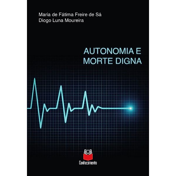 Autonomia e morte digna, Maria de Fátima Freire de Sá, Diogo Luna Moureira