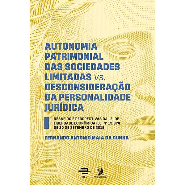 Autonomia patrimonial das sociedades limitadas vs. Desconsideração da personalidade jurídica, Fernando Antonio Maia da Cunha