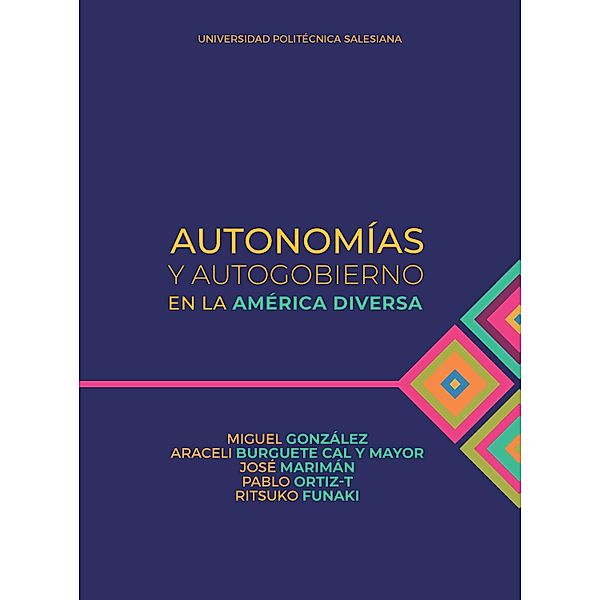 Autonomías y autogobierno en la América diversa, Miguel González, Araceli Burguete, José Marimán, Pablo Ortiz-T, Ritsuko Funaki