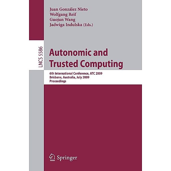 Autonomic and Trusted Computing / Lecture Notes in Computer Science Bd.5586