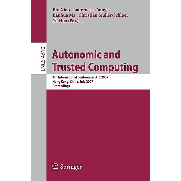 Autonomic and Trusted Computing / Lecture Notes in Computer Science Bd.4610
