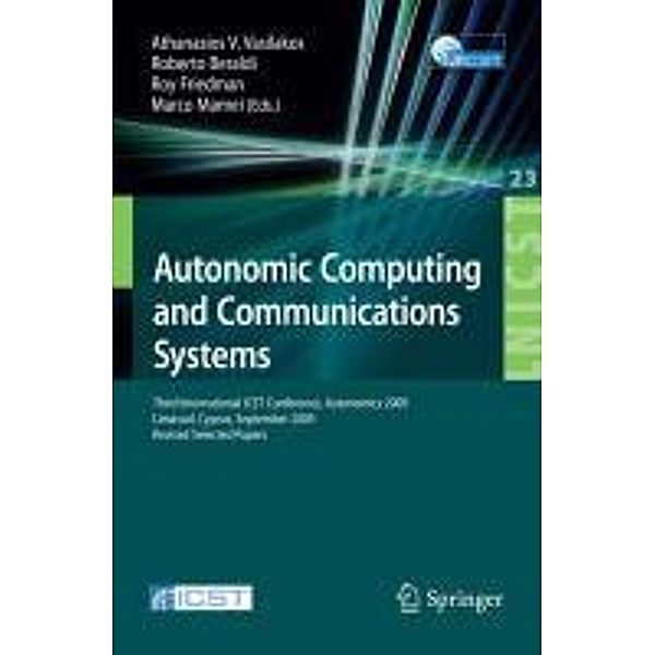 Autonomic Computing and Communications Systems / Lecture Notes of the Institute for Computer Sciences, Social Informatics and Telecommunications Engineering Bd.23, Marco Mamei, Roy Friedman, Roberto Beraldi
