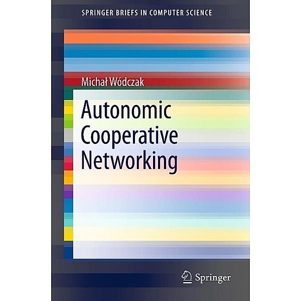 Autonomic Cooperative Networking / SpringerBriefs in Computer Science, Michal Wódczak