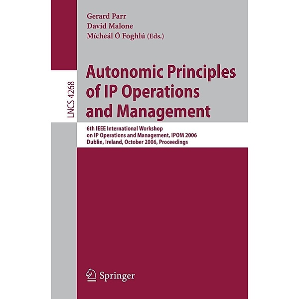 Autonomic Principles of IP Operations and Management / Lecture Notes in Computer Science Bd.4268