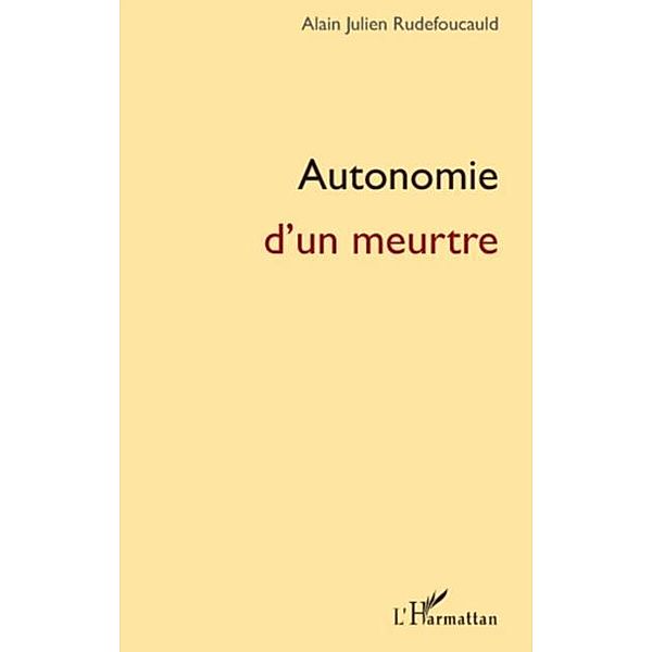 Autonomie d'un meurtre / Hors-collection, Alain Julien Rudefoucauld