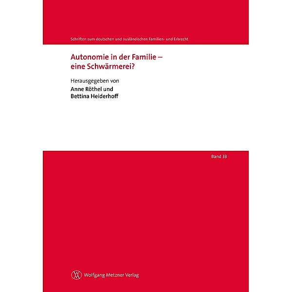 Autonomie in der Familie - eine Schwärmerei?, Bettina Heiderhoff, Anne Röthel