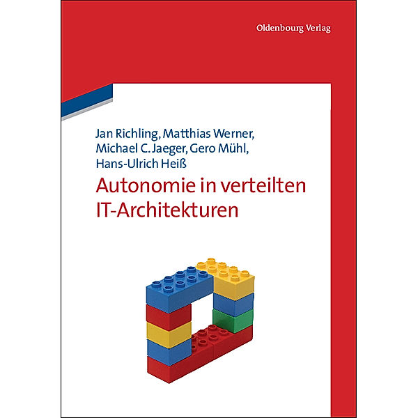 Autonomie in verteilten IT-Architekturen, Jan Richling, Matthias Werner, Hans-Ulrich Heiss, Gero Mühl, Michael C. Jaeger