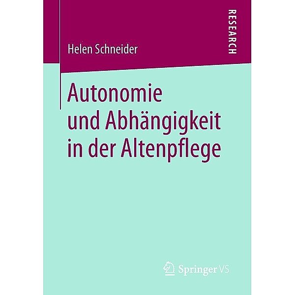 Autonomie und Abhängigkeit in der Altenpflege, Helen Schneider
