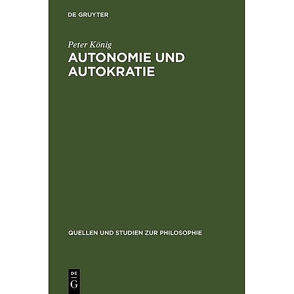 Autonomie und Autokratie / Quellen und Studien zur Philosophie Bd.36, Peter König