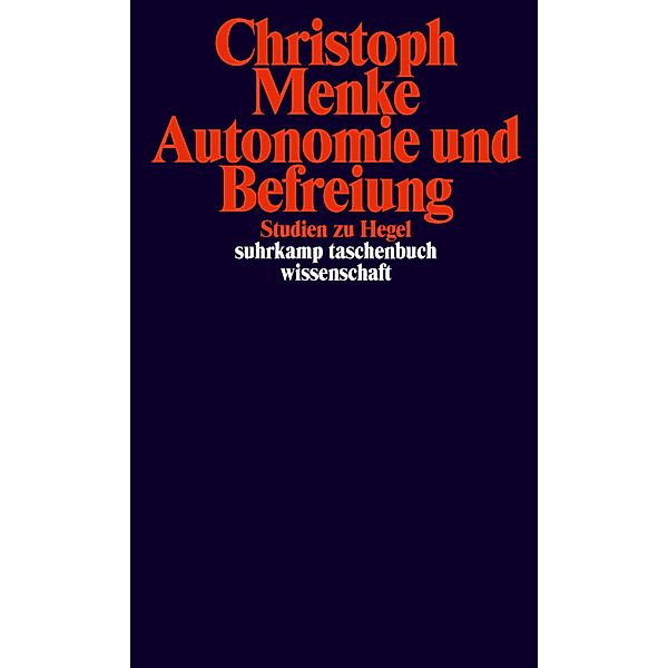 Autonomie und Befreiung / suhrkamp taschenbücher wissenschaft Bd.2266, Christoph Menke