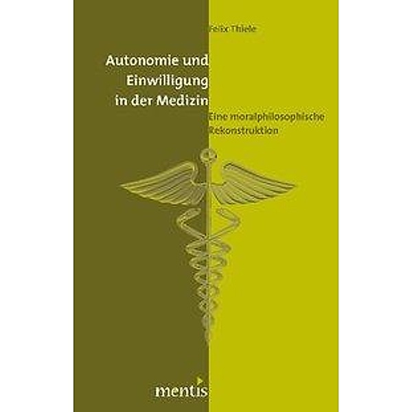 Autonomie und Einwilligung in der Medizin, Felix Thiele