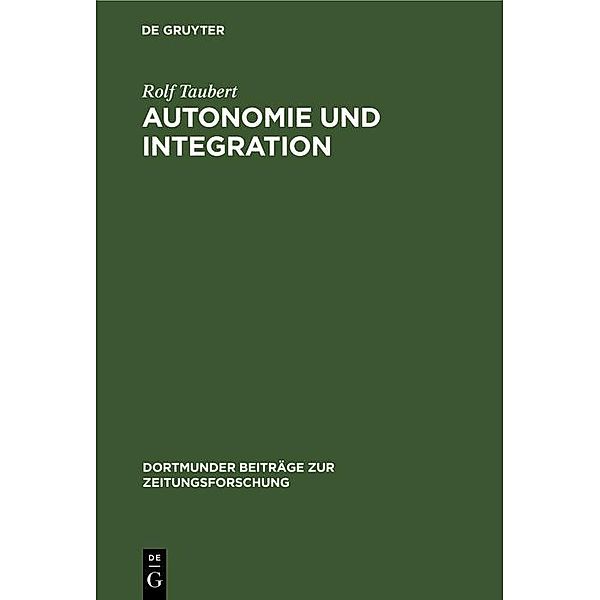 Autonomie und Integration / Dortmunder Beiträge zur Zeitungsforschung Bd.24, Rolf Taubert