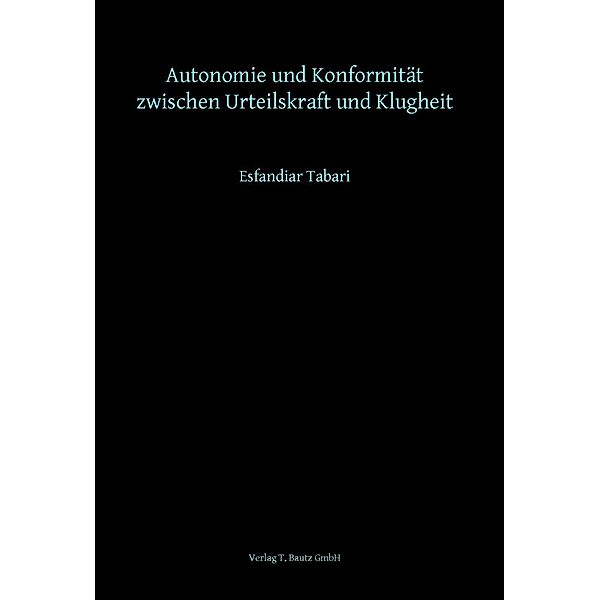 Autonomie und Konformität zwischen Urteilskraft und Klugheit, Esfandiar Tabari