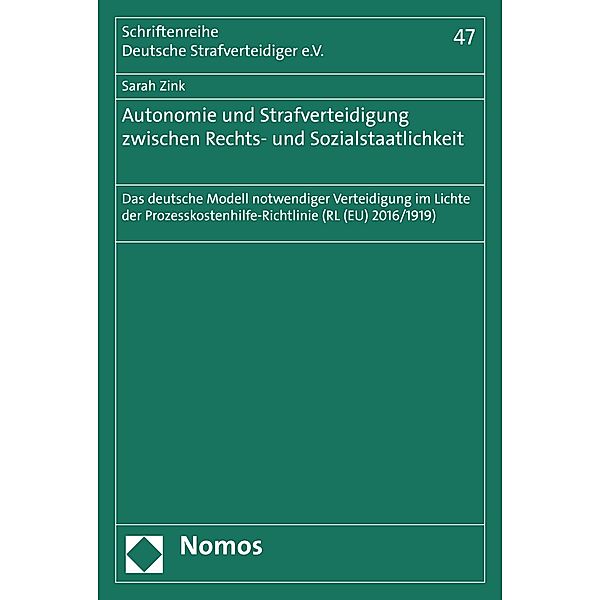 Autonomie und Strafverteidigung zwischen Rechts- und Sozialstaatlichkeit / Schriftenreihe Deutsche Strafverteidiger e.V. Bd.47, Sarah Zink