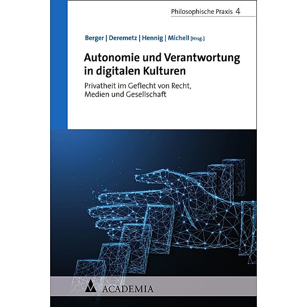 Autonomie und Verantwortung in digitalen Kulturen / Philosophische Praxis Bd.4
