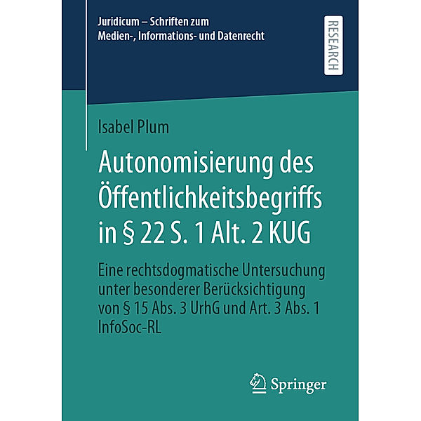 Autonomisierung des Öffentlichkeitsbegriffs in § 22 S. 1 Alt. 2 KUG, Isabel Plum