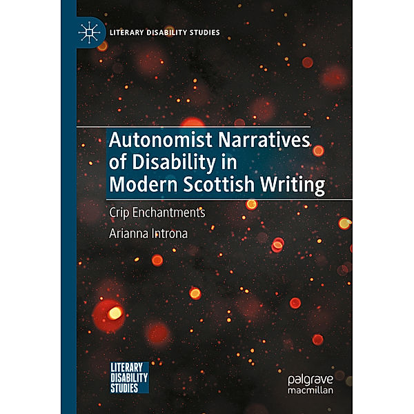 Autonomist Narratives of Disability in Modern Scottish Writing, Arianna Introna