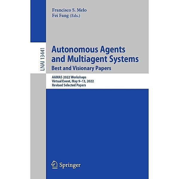 Autonomous Agents and Multiagent Systems. Best and Visionary Papers / Lecture Notes in Computer Science Bd.13441