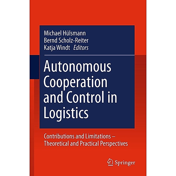 Autonomous Cooperation and Control in Logistics, Michael Hülsmann, Bernd Scholz-Reiter, Katja Windt