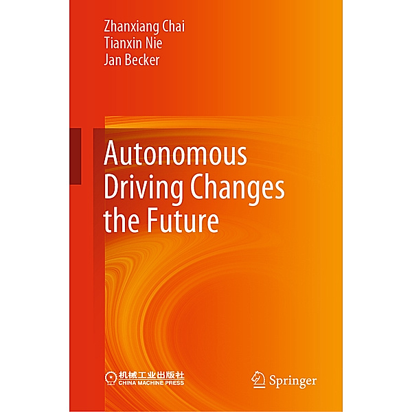 Autonomous Driving Changes the Future, Zhanxiang Chai, Tianxin Nie, Jan Becker