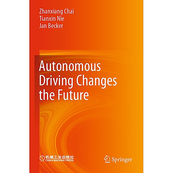 Autonomous Driving Changes the Future, Zhanxiang Chai, Tianxin Nie, Jan Becker