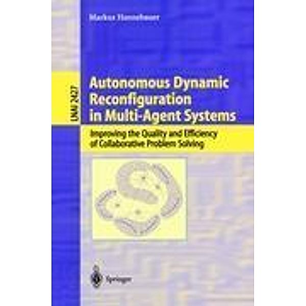 Autonomous Dynamic Reconfiguration in Multi-Agent Systems, M. Hannebauer