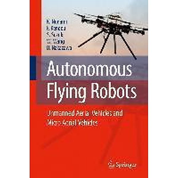 Autonomous Flying Robots, Kenzo Nonami, Farid Kendoul, Satoshi Suzuki, Wei Wang, Daisuke Nakazawa