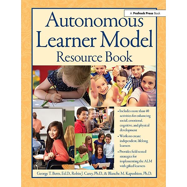 Autonomous Learner Model Resource Book, George Betts, Robin Carey, Blanche Kapushion