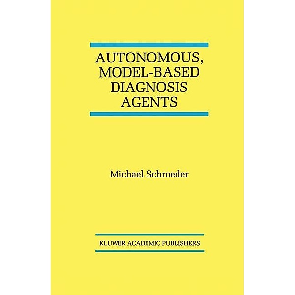 Autonomous, Model-Based Diagnosis Agents, Michael Schroeder