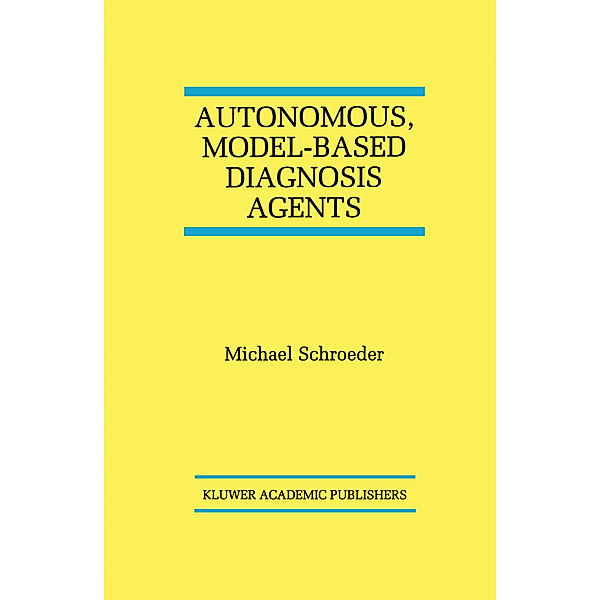 Autonomous, Model-Based Diagnosis Agents, Michael Schroeder
