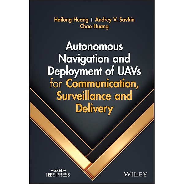 Autonomous Navigation and Deployment of UAVs for Communication, Surveillance and Delivery, Hailong Huang, Andrey V. Savkin, Chao Huang