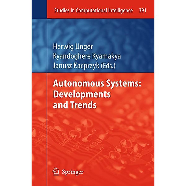 Autonomous Systems: Developments and Trends / Studies in Computational Intelligence Bd.391