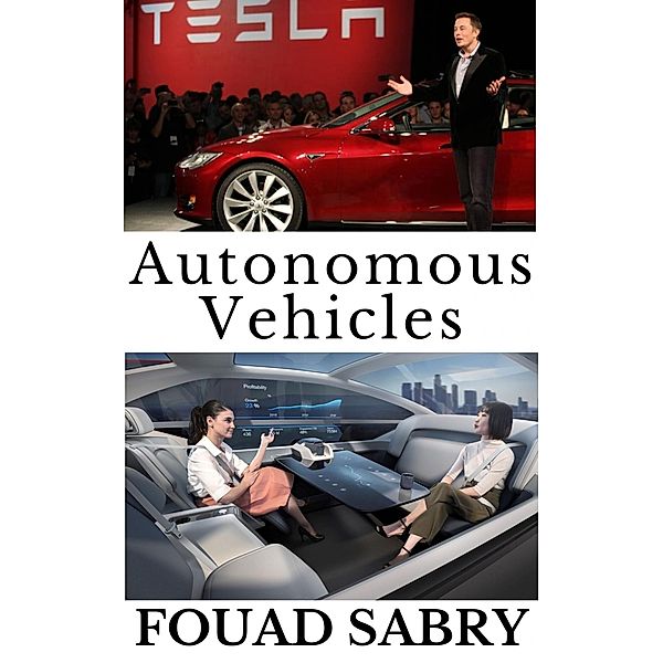 Autonomous Vehicles / Emerging Technologies in Autonomous Things Bd.1, Fouad Sabry
