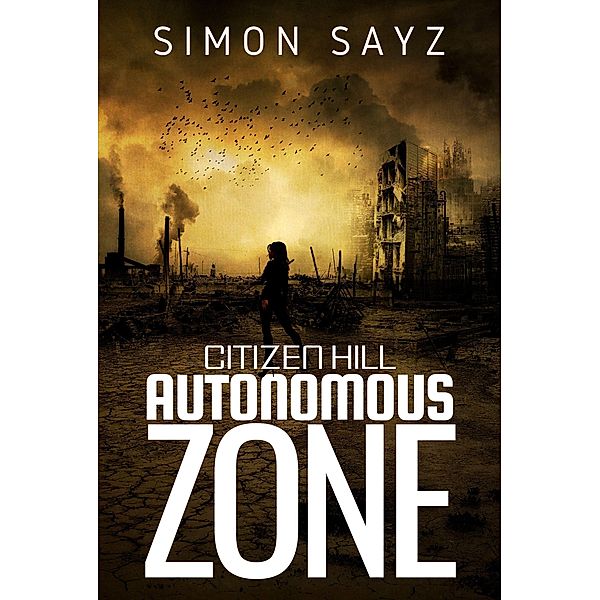 Autonomous Zone (Citizen Hill, #1) / Citizen Hill, Simon Sayz